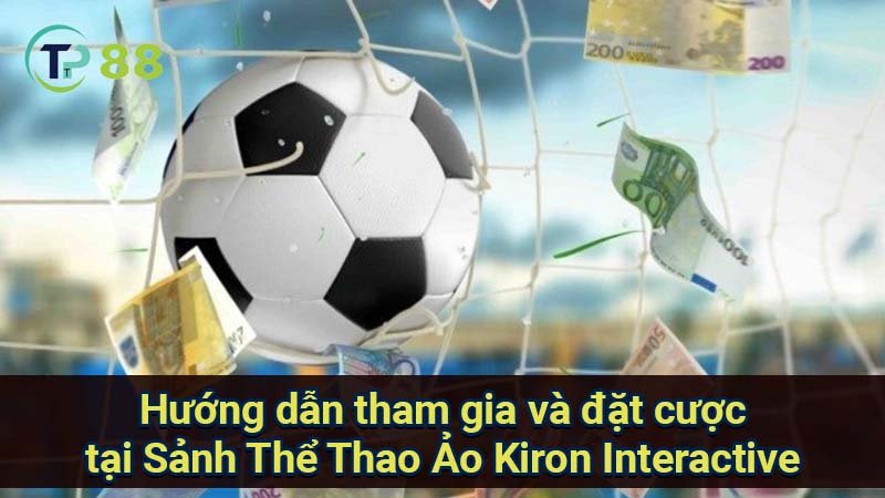 Sảnh Thể Thao Ảo Kiron Interactive: Trải nghiệm sống động 4 huong-dan-tham-gia-va-dat-cuoc-tai-sanh-the-thao-ao-kiron-interactive